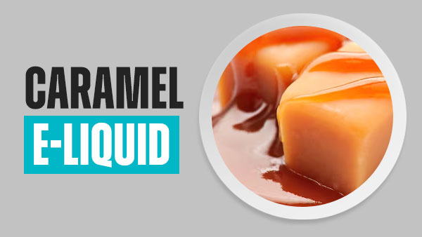 Caramel E-Liquid | 15 Flavours | Free UK Delivery | Vapekit