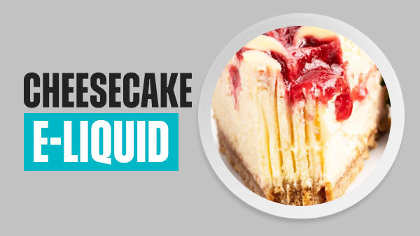 Cheesecake E-Liquid | Free UK Delivery