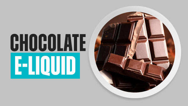 Chocolate E-Liquid | Free UK Delivery