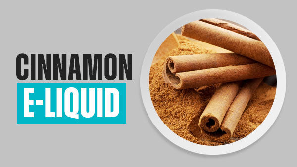 Cinnamon E-Liquid | 8 Flavours | Free UK Delivery | Vapekit Cinnamon E-Liquid | 8 Flavours | Free UK Delivery | Vapekit