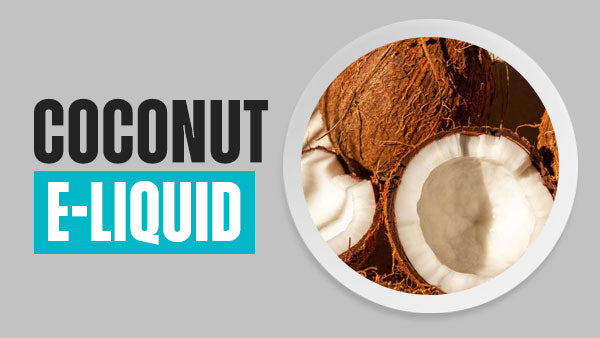 Coconut E-Liquid | 9 Flavours | Free UK Delivery | Vapekit Coconut E-Liquid | 9 Flavours | Free UK Delivery | Vapekit
