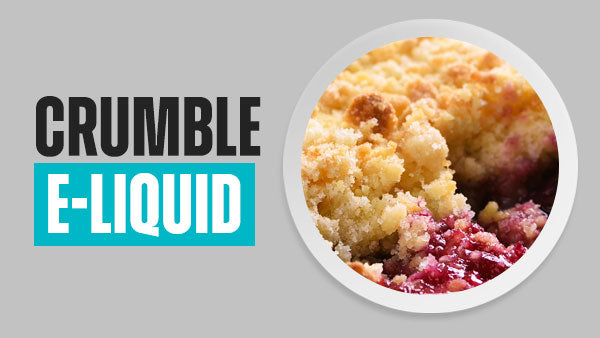 Crumble E-Liquid | Free UK Delivery | Vapekit Crumble E-Liquid | Free UK Delivery | Vapekit
