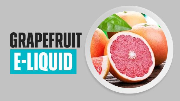 Grapefruit E-Liquid | 23 Flavours | Free UK Delivery