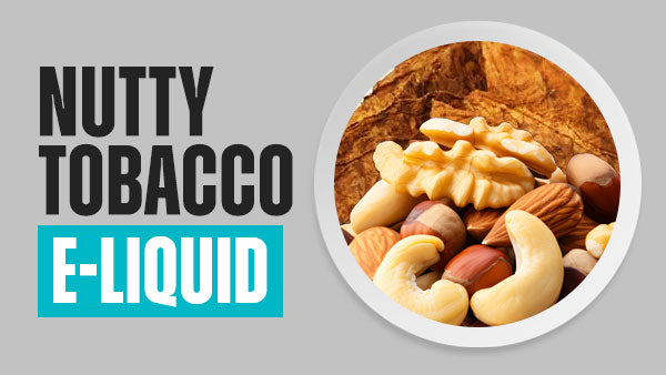 Nutty Tobacco E-Liquid | Free UK Delivery | Vapekit