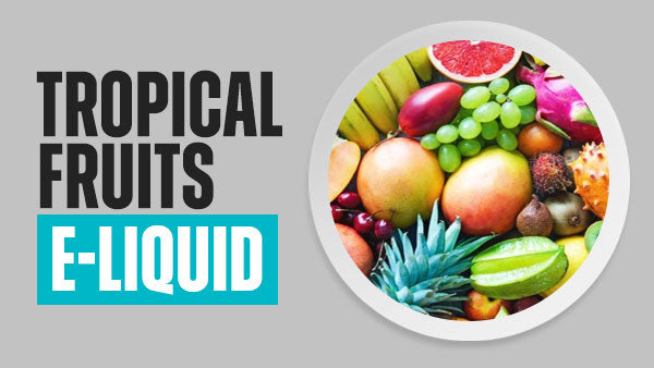 Tropical Fruits E-Liquid | 28 Flavours | Free UK Delivery | Vapekit