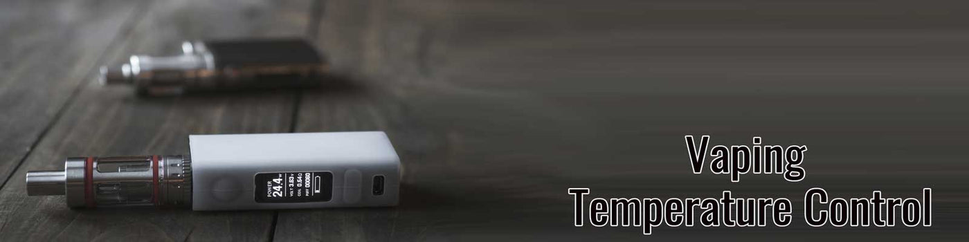 Temperature Control Vaping