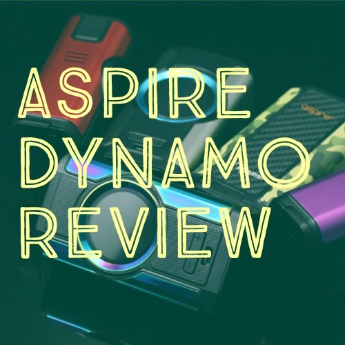 Aspire Dynamo Review: The Hot New Do-Anything Box Mod