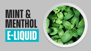 Mint & Menthol E-Liquid