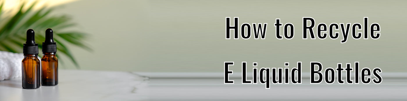 How to Recycle E Liquid Bottles and Minimise Waste